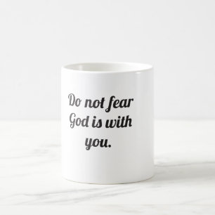 Fürchte dich nicht, Gott ist mit dir. Kaffeetasse
