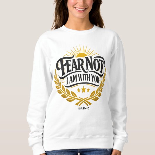 Fürchte dich nicht, ich bin mit dir - Jesaja 41:10 Sweatshirt (Vorderseite)