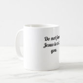 Fürchte dich nicht, Jesus ist bei dir Kaffeetasse (Vorderseite Links)
