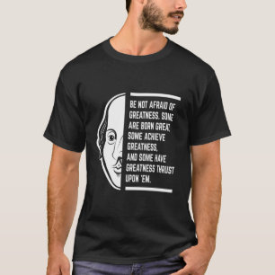 Fürchte dich nicht vor Größe Shakespeare Zitat T-Shirt