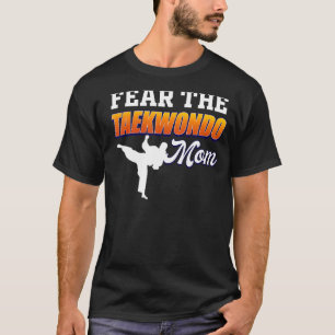 Fürchte die Taekwondo-Mutter Martial-Arts-Künstler T-Shirt