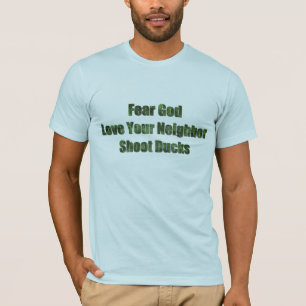 Fürchte Gott, Liebe deinen Nachbarn, Shoot Encks T-Shirt