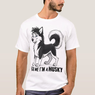 Fürchte mich, ich bin ein Husky - Lustiger starker T-Shirt