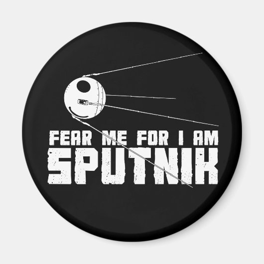 Fürchte mich, weil ich Sputnik Magnet bin (Vorne)
