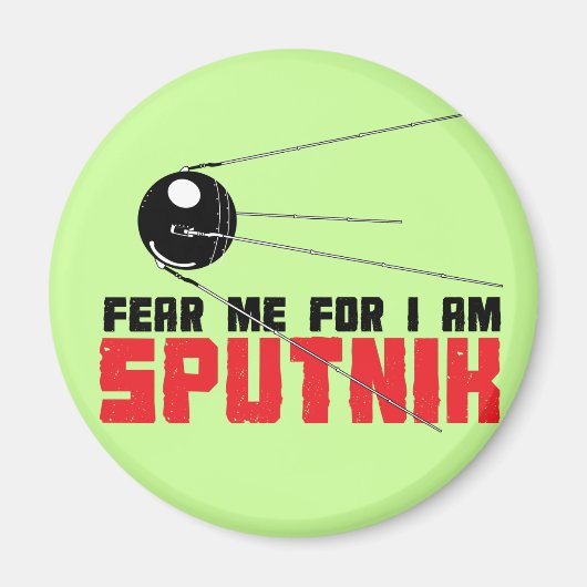 Fürchte mich, weil ich Sputnik Magnet bin (Vorne)