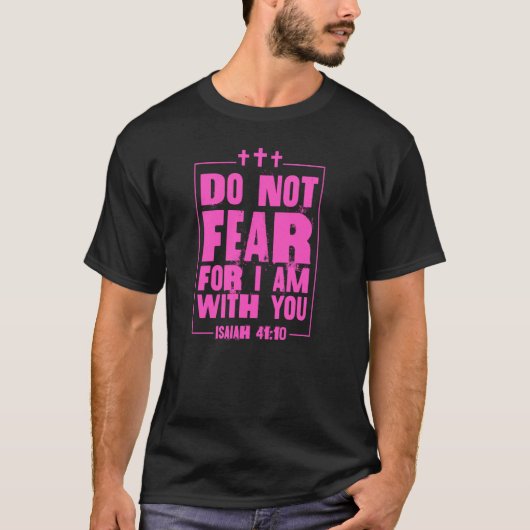 Fürchte nicht, dass ich bei dir bin Isaiah 41 10 B T-Shirt (Vorderseite)