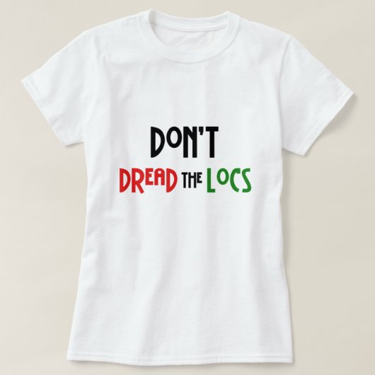 Fürchten Sie nicht den Locs-Frisur-T - Shirt (Design vorne)
