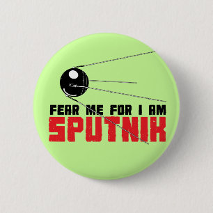 Fürchten Sie sich, dass ich für mich Sputnik-Knopf Button