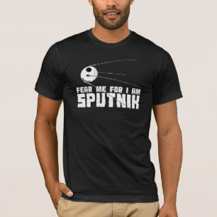 Fürchten Sie sich, dass ich für mich Sputnik-T - T-Shirt
