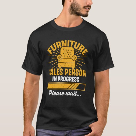 Furniture Sales Person In Progress Please Wait T-Shirt (Vorderseite)