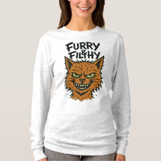 "Furry & Filthy" Sassy Cat Long Sleeve T - Shirt