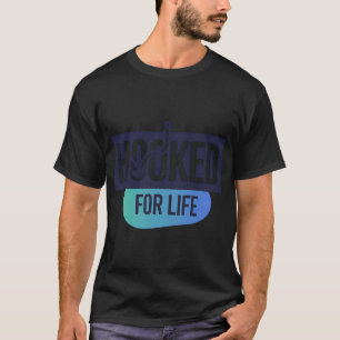 Fürs Leben angehakt T-Shirt