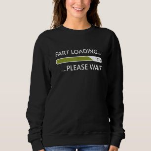 Furz Laden Bitte warten Furz Joke Gag für Nerd Sweatshirt