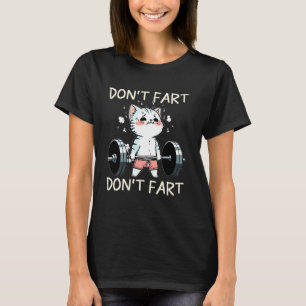 Furz nicht Fitnessstudio Katze Gewichtheben Workou T-Shirt