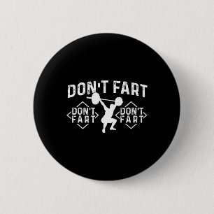 Furz nicht - Workout Fitnessstudio Gewichtheben Bo Button