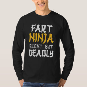Furz Ninja Stille, aber tödlich Bad Spaß T-Shirt