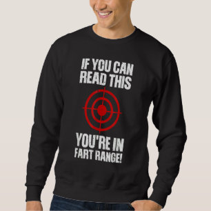 Furz, wenn Sie dies lesen können, befinden Sie sic Sweatshirt