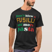 Fusilli Pasta bläst keine FUSILLI-italienischen Fa T-Shirt (Vorderseite)
