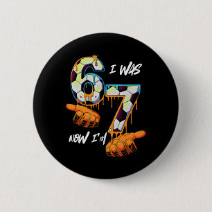 Fußball 67 Sechs Sieben 7. Geburtstag Ich war 6 je Button