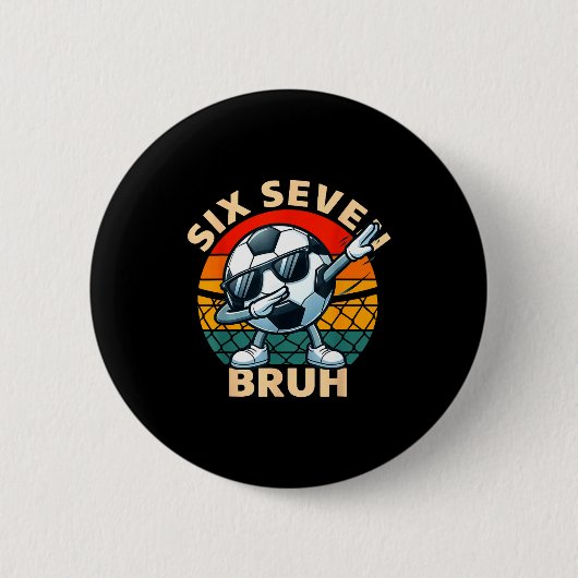 Fußball 67 Six Seven Bruh Dab Meme Cool Retro Lust Button (Vorderseite)