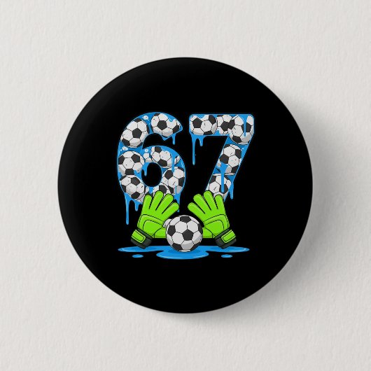Fußball 67 Six Seven Gen Alpha Meme Drip 67 Eiscre Button (Vorderseite)