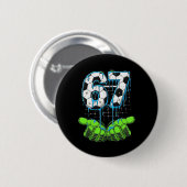 Fußball 67 Six Seven Lustiges Gen Alpha Meme Drip Button (Vorne & Hinten)