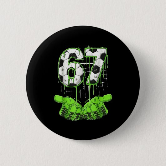 Fußball 67 Six Seven Lustiges Gen Alpha Meme Drip Button (Vorderseite)