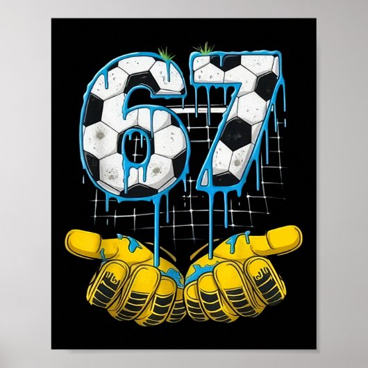 Fußball 67 Six Seven Lustiges Gen-Alpha-Meme-Drip- Poster (Vorne)