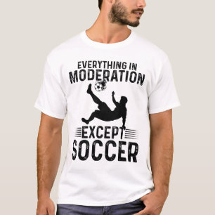 Fußball - Alles in Maßen außer Fußball T-Shirt