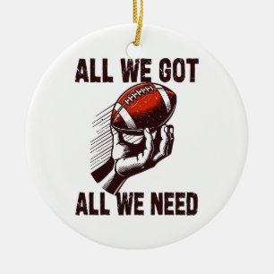 Fußball Alles, was wir got haben, was wir brauchen Keramik Ornament