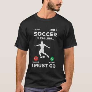 Fußball-Anruf Ich muss lustige Fußballtrainer Männ T-Shirt