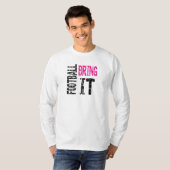 Fußball bringt ihn T-Shirt (Vorne ganz)