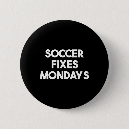 Fußball Fixes Montags - Lustiger Fußball  Button (Vorderseite)