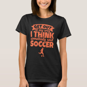 Fußball-Fußball-Spaß - Raus aus dem Weg T-Shirt