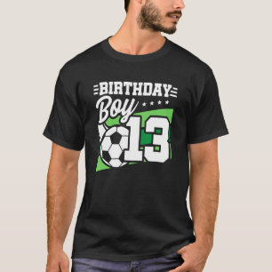 Fußball Geburtstagsparty 13 Jahre alter Junge 13.  T-Shirt