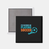 Fußball-Geschenkidee - Ich wäre lieber beim Fußbal Magnet (Vorderseite/Rückseite)