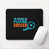 Fußball-Geschenkidee - Lieber wäre ich beim Fußbal Mousepad (Mit Mouse)