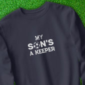 Fußball-Goalie-Mama Mein Sohn ist ein Hüter Sweatshirt
