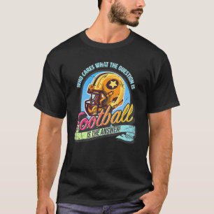 Fußball ist die Antwort auf alle Fragen Amerikas T-Shirt