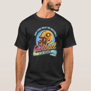 Fußball ist die Antwort auf alle Fragen Amerikas T-Shirt