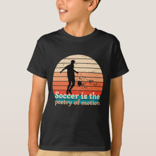 Fußball ist die Poesie des T - Shirt der Bewegung