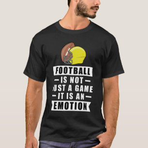 Fußball ist nicht nur ein Spiel, es ist eine Emoti T-Shirt