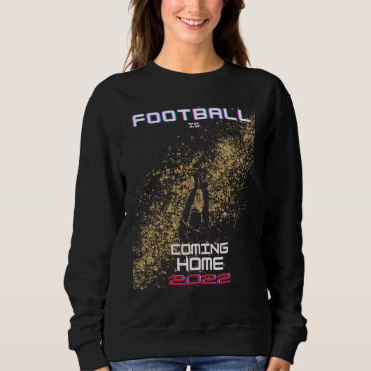 Fußball kommt Zuhause 2022 Sweatshirt (Vorderseite)