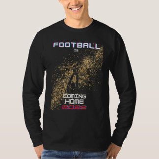 Fußball kommt Zuhause 2022 T-Shirt