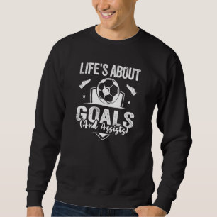 Fußball Leben handelt von Toren und Vorlagen Fußba Sweatshirt
