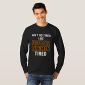 Fußball Lineman Tired Offensive Defensive Player T-Shirt (Vorne ganz)
