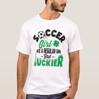 Fußball-Mädchen wie ein normales Mädchen, aber Luc T-Shirt
