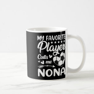 Fußball Mein Lieblingsspieler nennt mich Nona Kaffeetasse