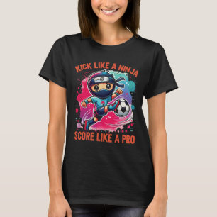Fußball Ninja Kicke wie ein Ninja, schieße wie ein T-Shirt
