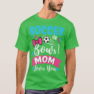 Fußball oder Bows Mama Lieben Sie Geschlecht zeige T-Shirt